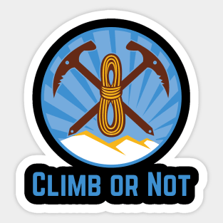 Climb Or Not Sticker